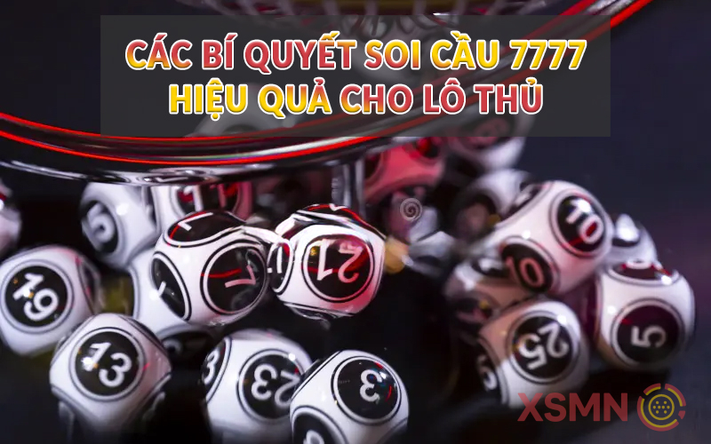 Các Bí Quyết Soi Cầu 7777 Hiệu Quả Cho Lô Thủ