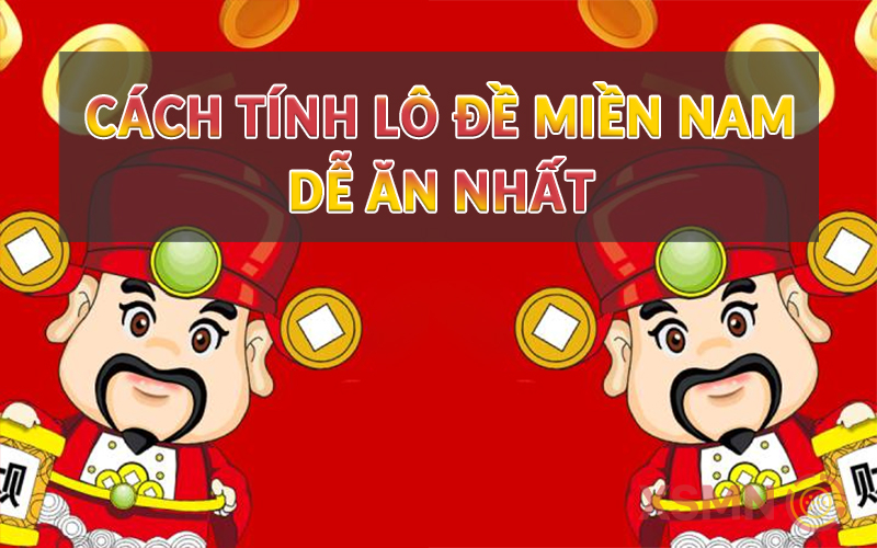 Cách tính lô đề Miền Nam dễ ăn nhất