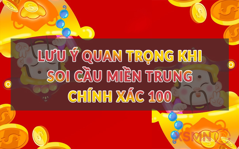 Lưu ý quan trọng khi soi cầu miền Trung chính xác 100