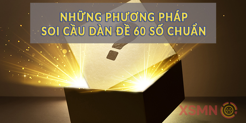 Những phương pháp soi cầu dàn đề 60 số chuẩn