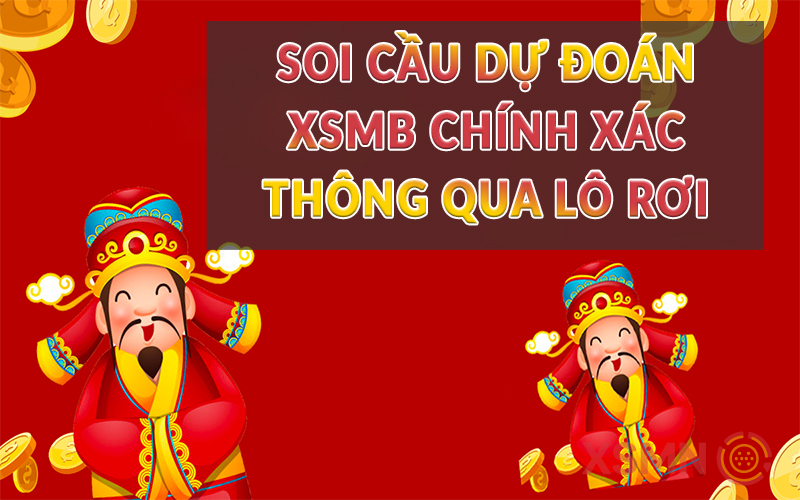 Soi cầu dự đoán XSMB chính xác thông qua lô rơi