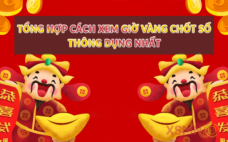 Tổng hợp cách xem giờ vàng chốt số thông dụng nhất