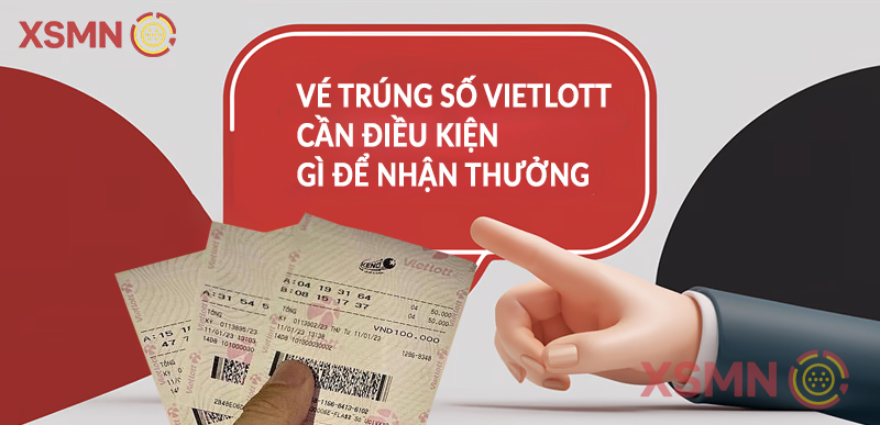 Vé trúng thưởng - cần điều kiện gì để nhận thưởng