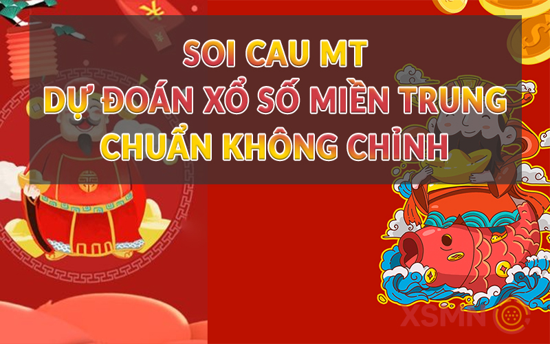 soi cau mt - dự đoán xổ số miền trung chuẩn không chỉnh